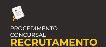 Procedimentos concursais - Programa de Contratação de Recursos Altamente Qualificados